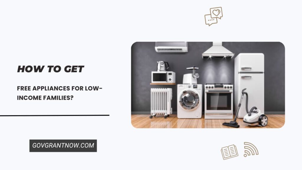 Free Appliances for Families Gov Grant Now