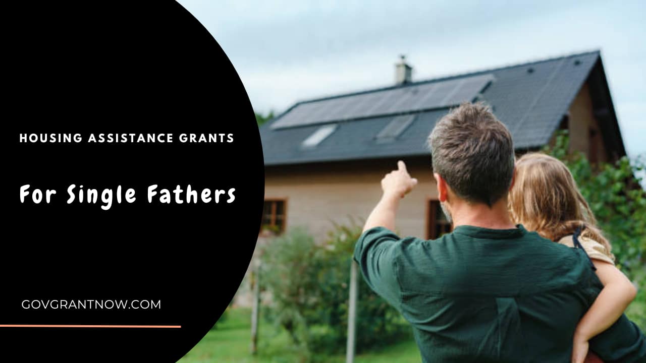 Housing Assistance Grants For Single Father