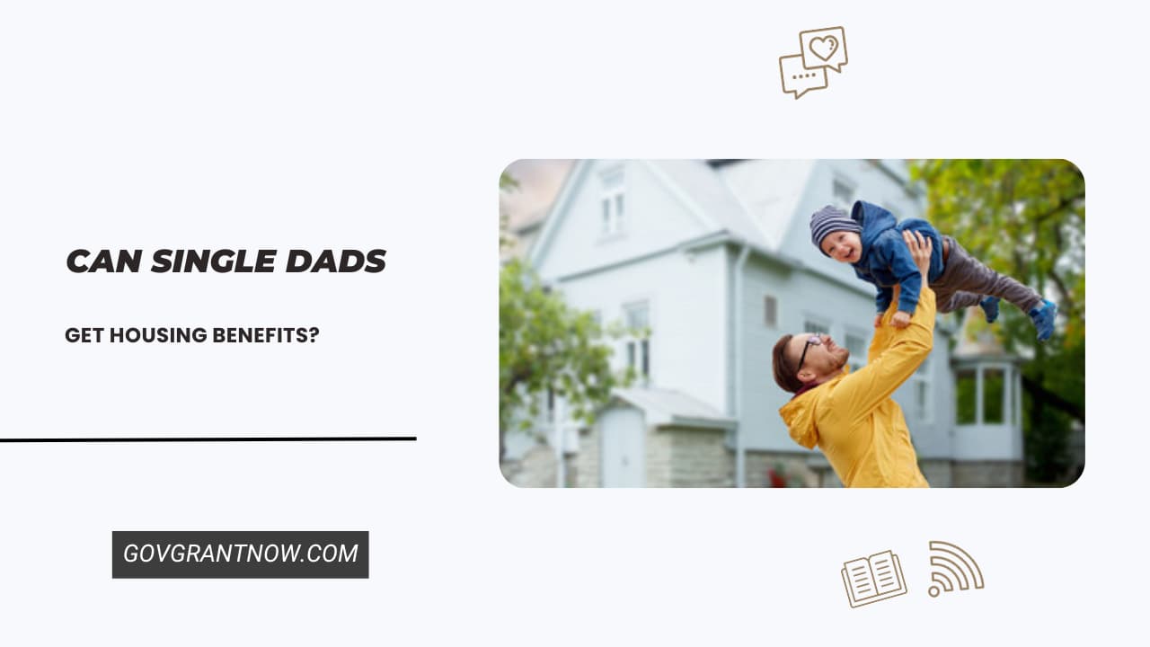 Single Dads Housing Benefits