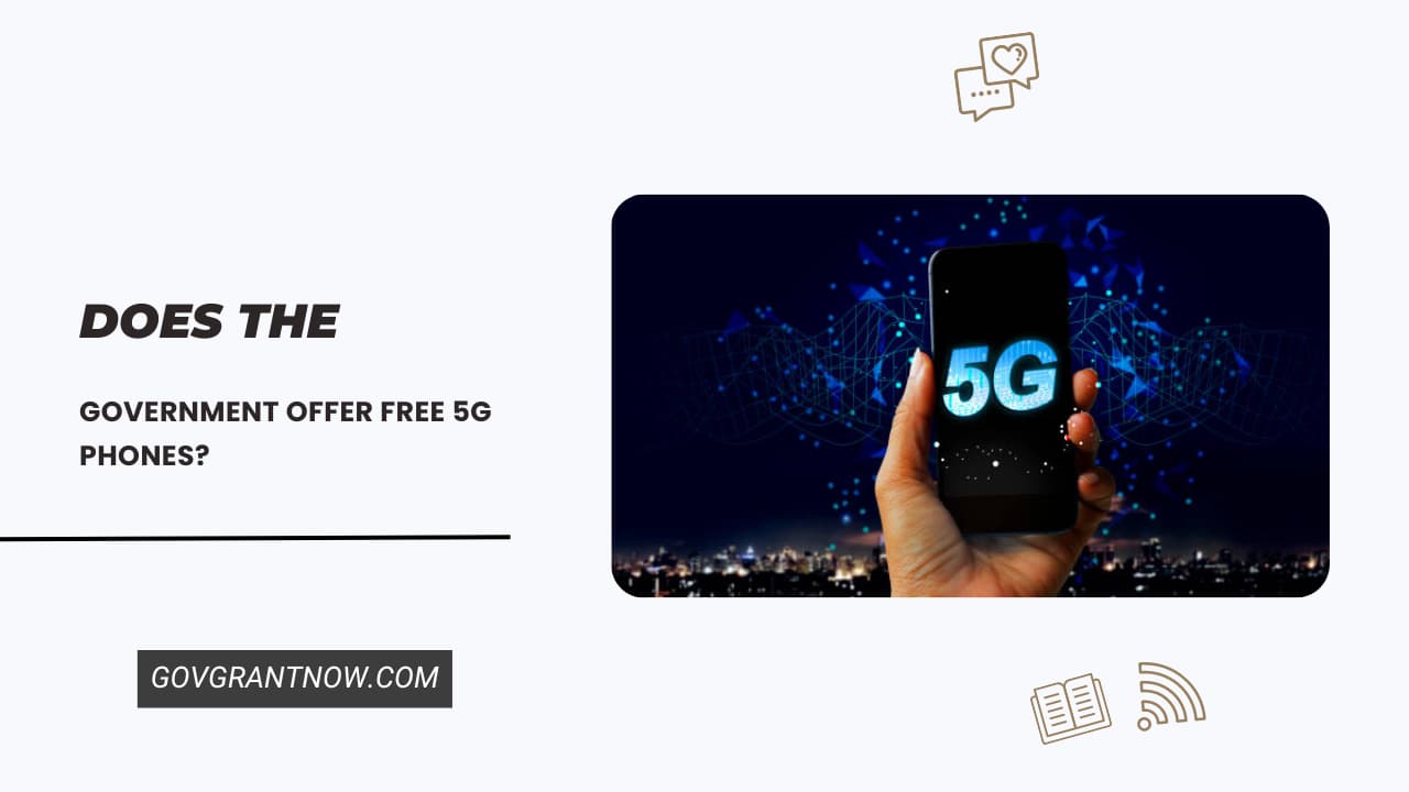 Does the Government Offer Free 5G Phones