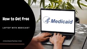 How to Get Free Laptop with Medicaid Program