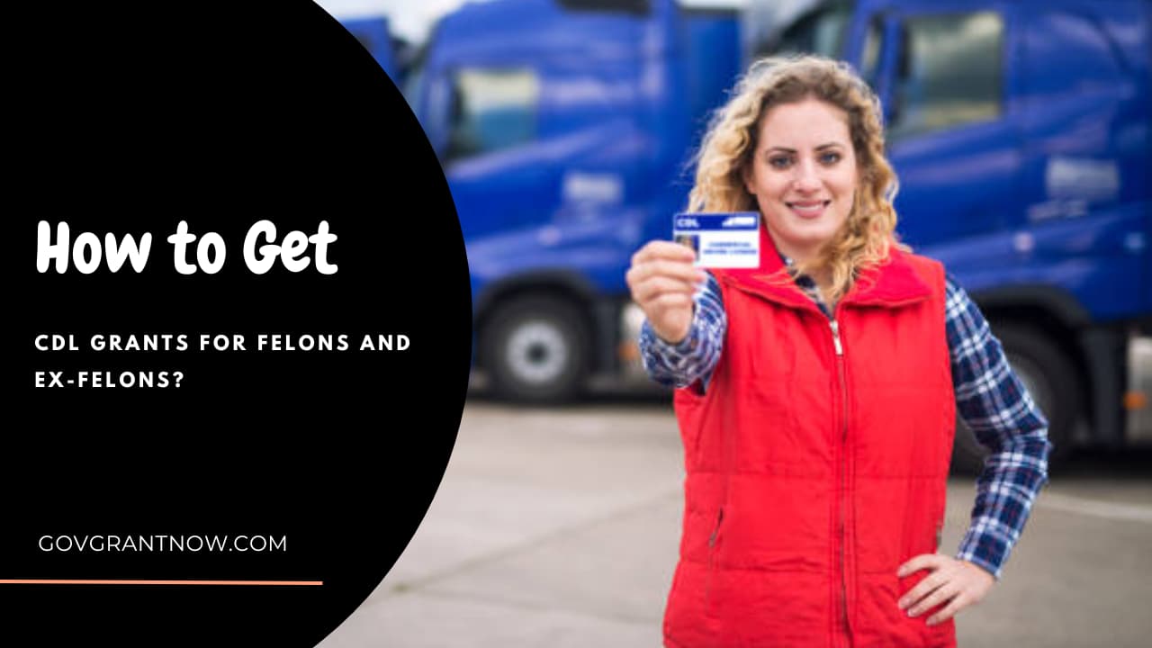 How to Get CDL Grants for Felons and Ex-Felons