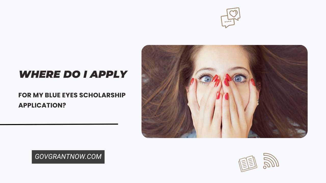 Where Do I Apply for My Blue Eyes Scholarship Application