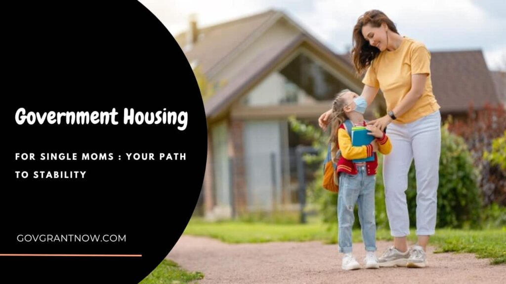 Government Housing for Single Moms Your Path to Stability Gov Grant Now