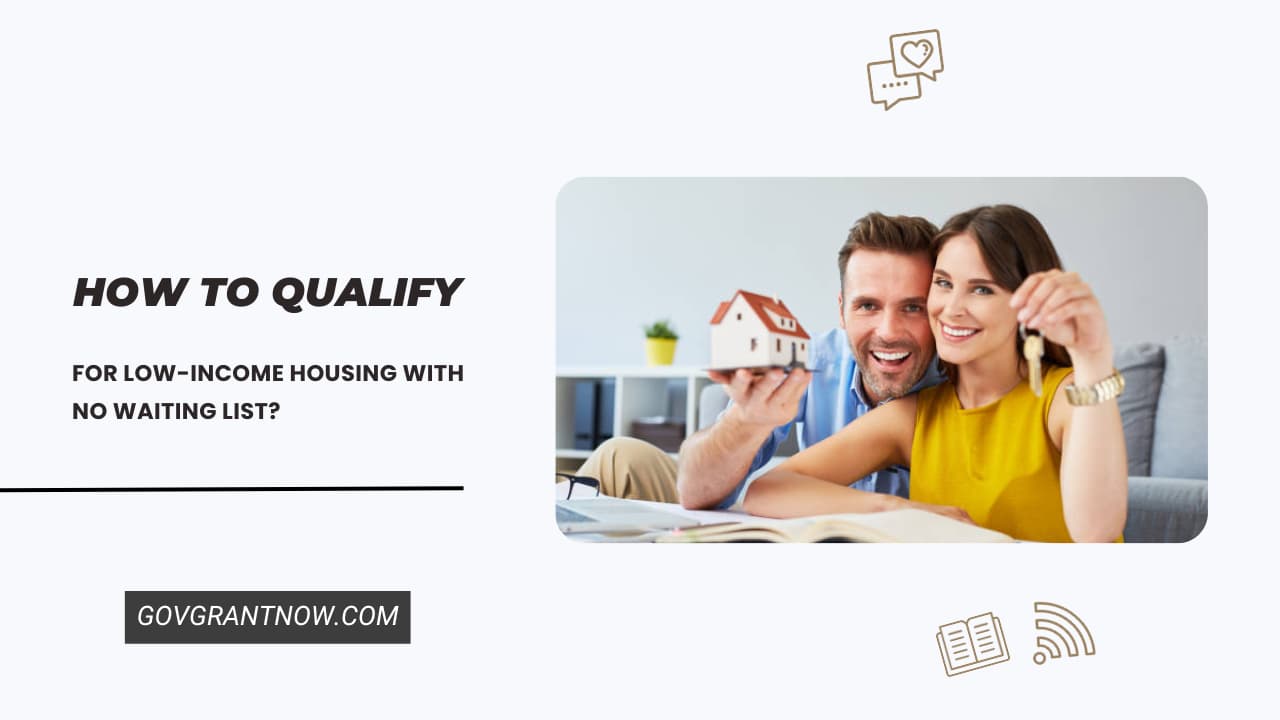 How to Qualify for Low-Income Housing with No Waiting List