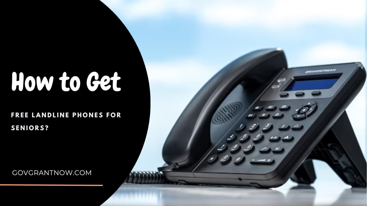 Free Landline Phones for Seniors